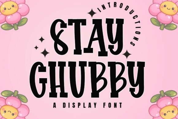 Stay Chubby: A Friendly Font for Creative Expression
